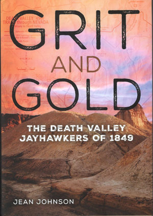 Grit and Gold - The Death Valley Jayhawkers of 1849